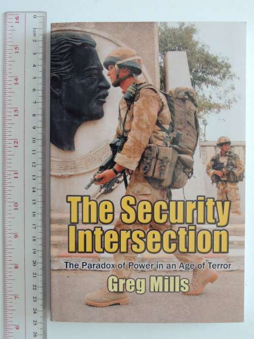 The Security Intersection - The Paradox of Power in and Age of Terror - Greg Mills