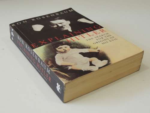 Explaining Hitler - The Search for the Origins of his Evil - Ron Rosenbaum