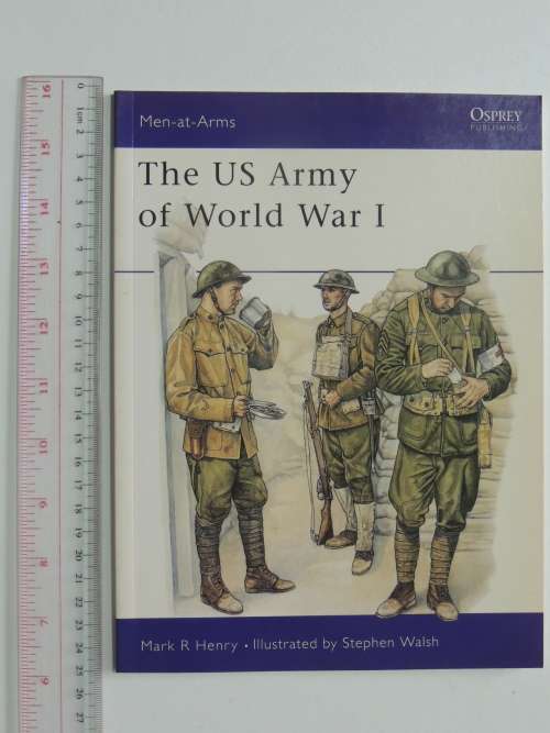 Osprey Men-At-Arms Series: The US Army Of World War 1 - Mark R. Henry