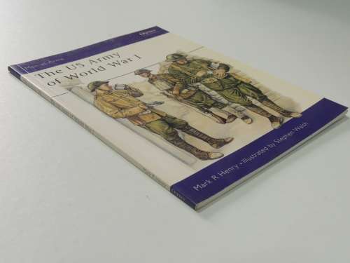 Osprey Men-At-Arms Series: The US Army Of World War 1 - Mark R. Henry