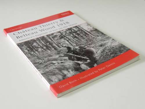 Osprey Campaign Series: Chateau Thierry and Belleau Wood - David Bonk