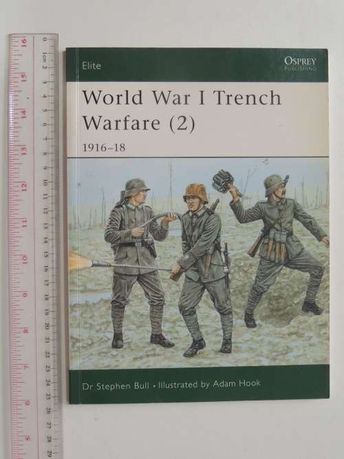 Osprey Elite Series: World War 1 Trench Warfare (2) 1916 -18 - Dr. Stephen Bull
