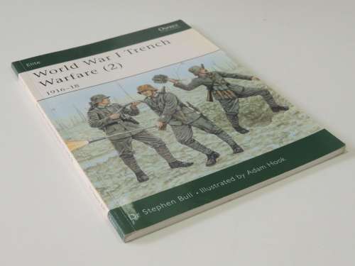 Osprey Elite Series: World War 1 Trench Warfare (2) 1916 -18 - Dr. Stephen Bull