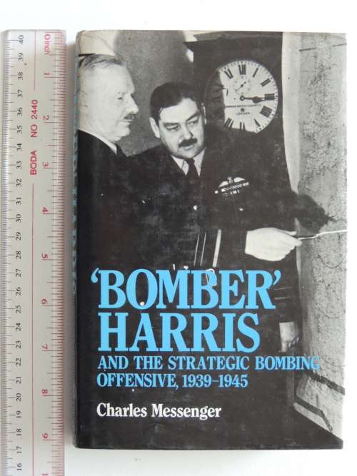 Bomber Harris and the Strategic Bombing Offensive, 1939-1945 - Charles Messenger