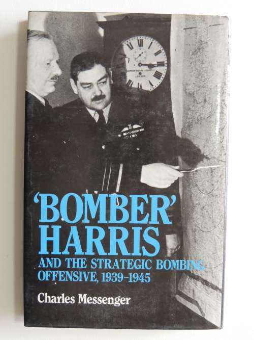 Bomber Harris and the Strategic Bombing Offensive, 1939-1945 - Charles Messenger