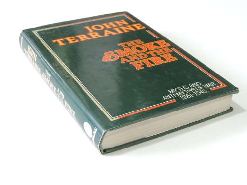 The Smoke and the Fire - Myths and Anti-Myths of War 1861-1945 - John Terraine
