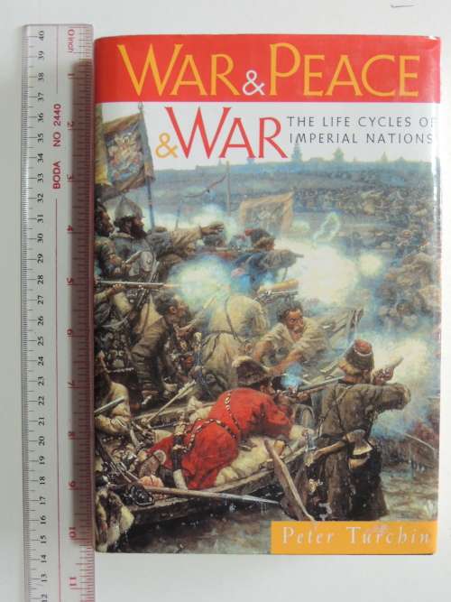 War and Peace and War - The Life Cycles of Imperial Nations - Peter Turchin