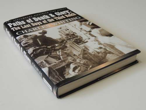 Paths of Death and Glory: The Last Days of the Third Reich - Charles Whiting