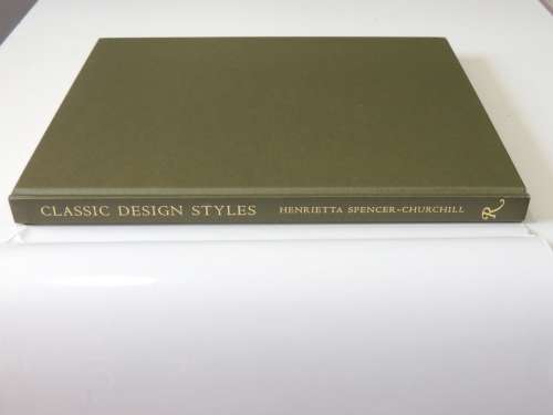 Classic Design Styles - Period Living for Today`s Interiors - Henrietta Spencer-Churchill
