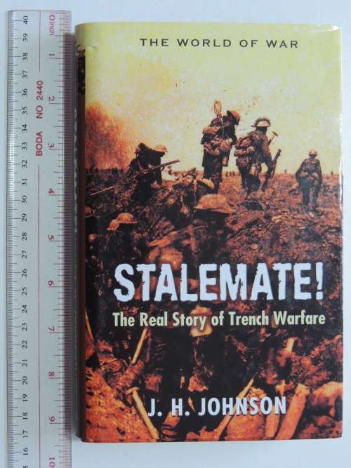 Stalemate - The Real Story of Trench Warfare - JH Johnson