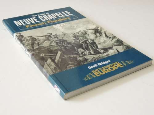 Battleground Europe: The Battle Of Neuve Chapelle - Geoff Bridger