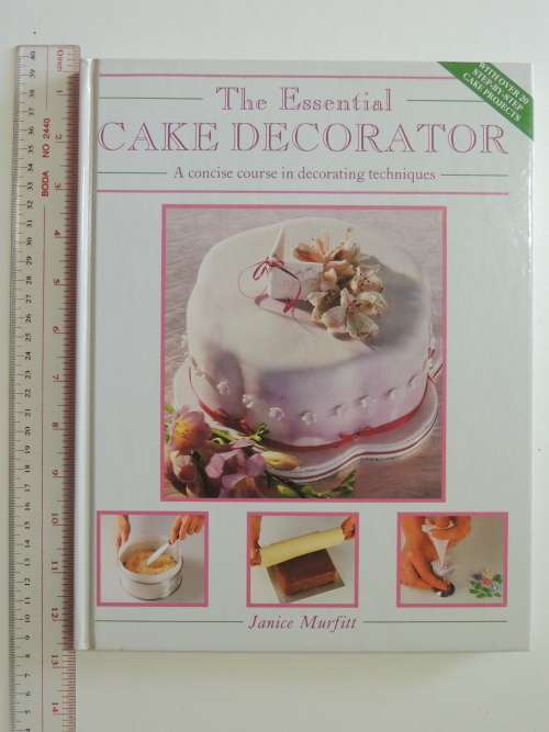 The Essential Cake Decorator - A Concise Course in Decorating Techniques - Janice Murfitt