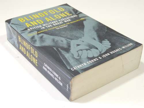 Blindfold and Alone - British Military Executions in the Great War - Cathryn Corns, J Hughes-Wilson