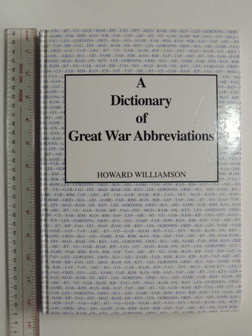 A Dictionary Of Great War Abbreviations - Howard Williamson