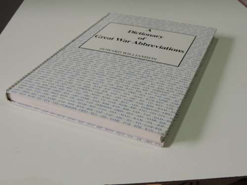 A Dictionary Of Great War Abbreviations - Howard Williamson
