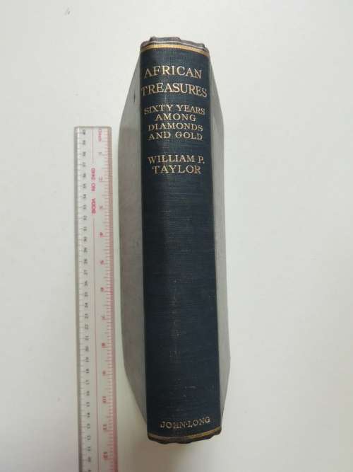 African Treasures - Sixty years Among Diamonds and Gold - William P Taylor 1932 First Edition