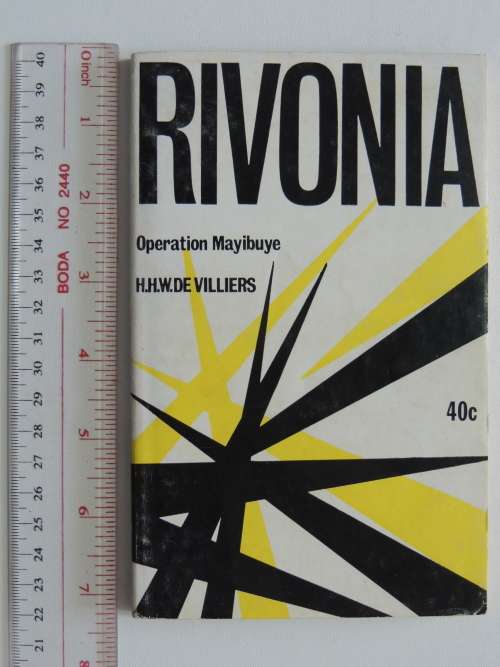 Rivonia - Operation Myibuye - A Review of the Rivonia Trial  - HHW dE Villiers 1964