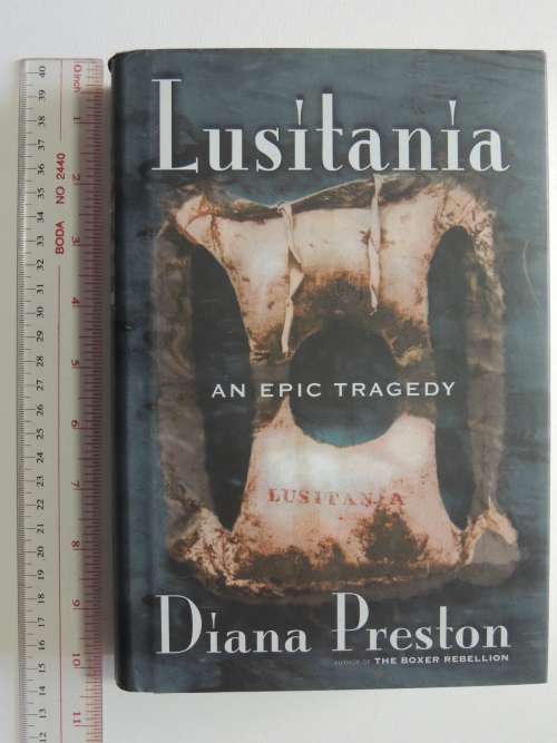Lusitania - An Epic Tragedy - Diana Preston