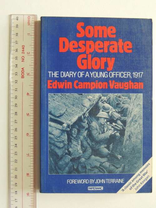Some Desperate Glory - The Diary of a Young  Officer 1917 - Edwin Campion Vaughan