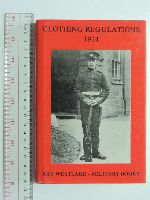 Clothing Regulations 1914 - Ray Westlake - Military Books
