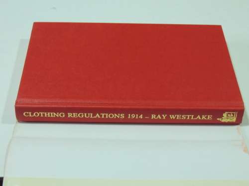 Clothing Regulations 1914 - Ray Westlake - Military Books