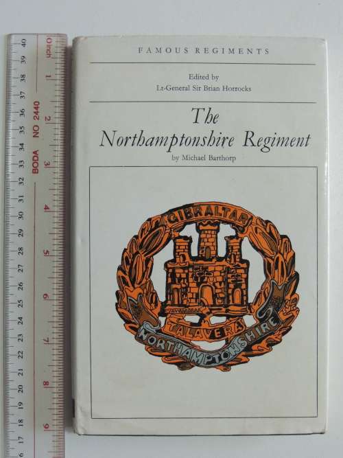 The Northhamptonshire Regiment (The 48th/58th Regiment of Foot) - Michael Barthorp