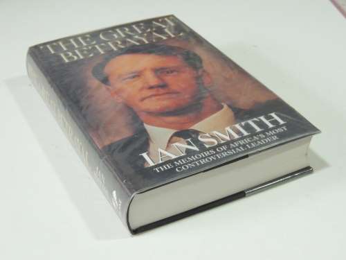 The Great Betrayal - The Memoirs of Africa`s Most Controversial LeaderIan Smith - INSCRIBED