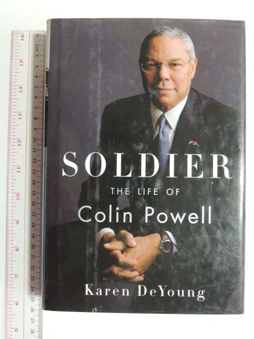 Soldier:  The Life Of Colin Powell - Karen De Young
