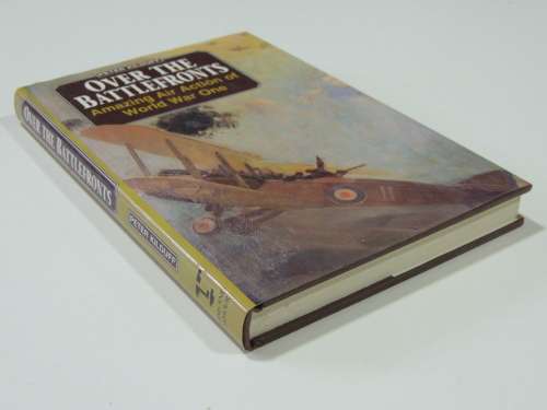 Over The Battlefronts Amazing Air Action Of World War One - Peter Kilduff