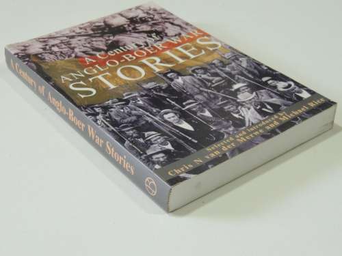 A Century Of Anglo-Boer War Stories - Chris N van der Merwe & Michael Rice