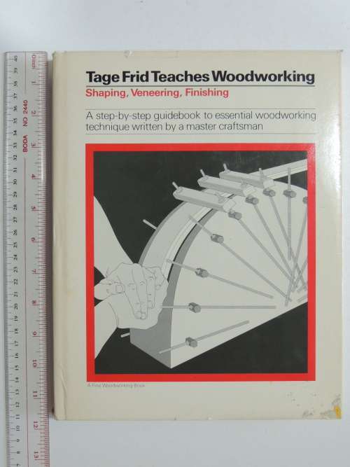 Tage Frid Teaches Woodworking   Shaping, Veneering, Finishing - Tage Frid