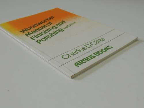 Woodworker Manual Of Finishing And Polishing 2nd Edition - Charles D. Cliffe