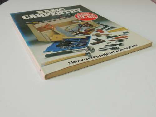 Basic Carpentry - Money Saving Projects for the Beginner - Marshall Cavendish Publised