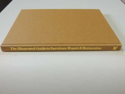 The Illustrated Guide To Furniture Repair & Restoration - ed Kitty Grimes