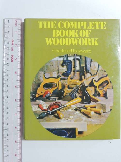 The Complete Book Of Woodwork - Charles H Hayward