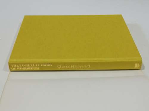 The Complete Book Of Woodwork - Charles H Hayward
