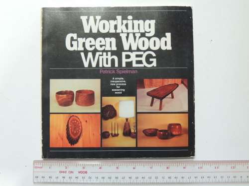 Working Green Wood With PEG, Simple Inexpensive New Process for Seasoning Wood - Patrick Spielman