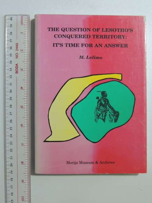 The Question of Lesotho`s Conquered Territory: It`s Time for an Answer - M. Lelimo