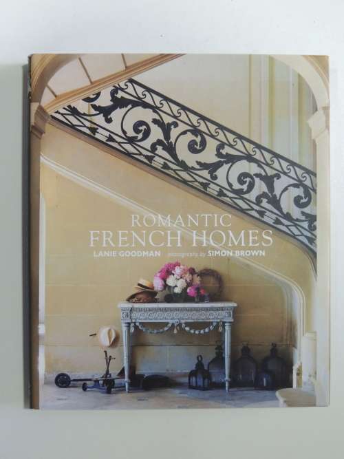 Romantic French Homes - Lanie Goodman - INTERIOR DESIGN