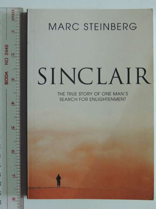 Sinclair - The True Story of One Man`s Search for Enightnement - Marc Steinberg