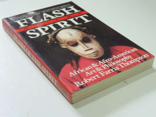 Flash of the Spirit - African & Afro-American Art & Philosophy- Robert Farris Thompson