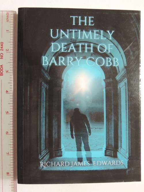 The Untimely Death of Barry Cobb - Richard James Edwards