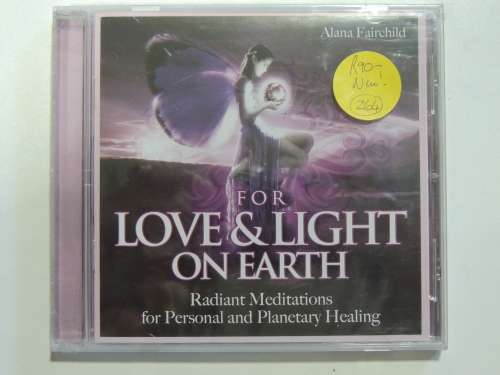For Love & Light on Earth - Radiant Meditations for Personal and Planetary Healing - Alana Fairchild