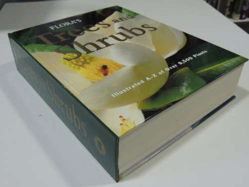 FLORA`S Trees and Shrubs - Illustrated A-Z of Over 8500 PlantsChief Consultant Tony Rodd