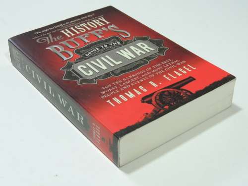 The History Buff`s Guide To The Civil War - Thomas R. Flagel