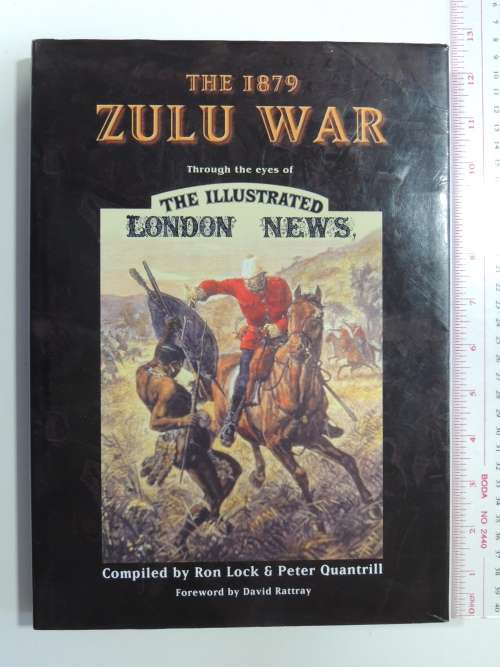 The 1879 Zulu War  Through the Eyes of The Illustrated London News - Ron Lock & Peter Quantrill