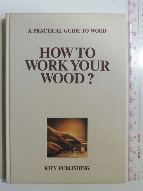 How to Work Your Wood? - A Practicl Guide to WoodKity Publishing