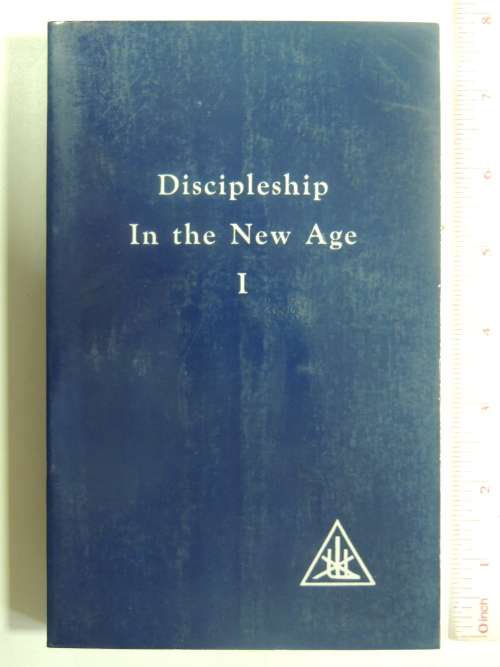 Discipleship in the New Age Volume One - Alice A Bailey