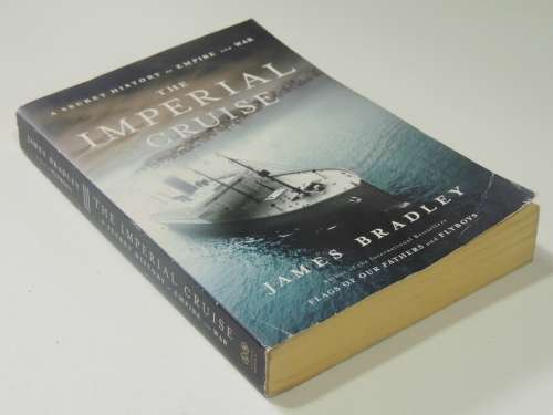 The Imperial Cruise  A Secret History Of Empire And WarJames Bradley
