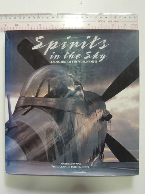 Spirits In The Sky Classic Aircraft Of World War II- Martin Bowman & Patrick Bunce